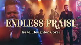 Endless Praise - Planetshakers | Israel Houghton Version