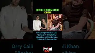 Orry Calls Ibrahim Ali Khan &ldquo;Besharam&rdquo; 😳 | Viral Podcast Clip Sparks Outrage