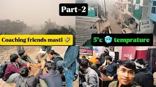 Part-2 | Coaching friends masti 🤣 | 5&deg;c temprature 🥶 || #trending #vlog #viralvideo 