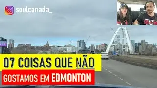 07 COISAS que NÃO gostamos em EDMONTON no CANADÁ (c/ TOUR por Edmonton)