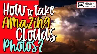 HOW TO TAKE AMAZING CLOUDS PHOTOS / STEP BY STEP CAMERA SETTING [cc]