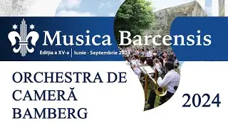 MUSICA BARCENSIS 2024 - Orchestra de cameră Bamberg@Hălchiu