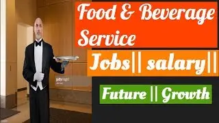 food and beverage service || jobs|| salary|| future|| career||