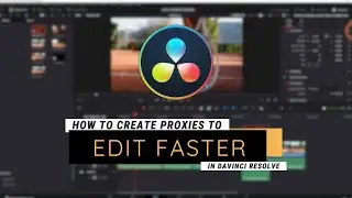 EDIT FASTER with Proxies | DaVinci Resolve & Blackmagic Proxy Generator Lite Tutorial