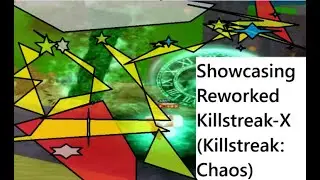 Showcasing reworked Killstreak X (Killstreak: Chaos)