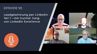 093: Leadgewinnung per LinkedIn Teil 1 - mit Gunnar Jung von LinkedIn Excellence