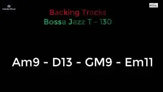 Backing Tracks-  Bossa Jazz T  - 130  | Am9 - D13 - GM9 - Em11 |
