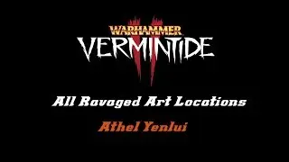Vermintide 2 - ALL Ravaged Art Locations - Athel Yenlui