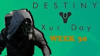 XUR DAY WEEK 30 | Destiny 2