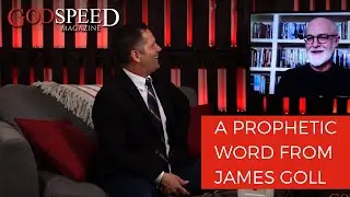 James Goll Brings a Powerful Prophetic Word of Acceleration