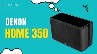Denon Home 350 Review | A New Range of Wireless Speaker