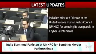 India Slammed Pakistan at the UNHRC for bombing its own people in Khyber Pakhtunkhwa