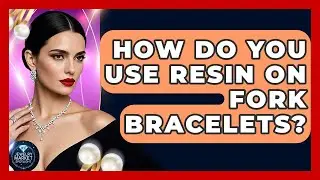 How Do You Use Resin On Fork Bracelets? - Jewelry Market Spotlight
