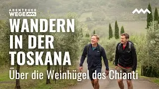 Wandern in der Toskana: Über die Weinhügel des Chianti