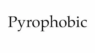 How to Pronounce Pyrophobic