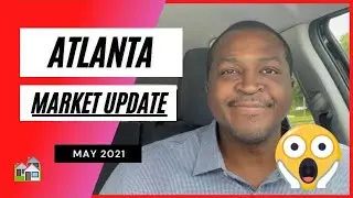 Atlanta Real Estate Market Update [May 2021]