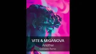 Vite & Miganova - Another (Colossio Remix)