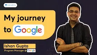 Success Story from Computer Science Engineer to Program Manager at Google | Ishan Gupta