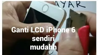 Cara Ganti LCD iPhone 6..mudahh