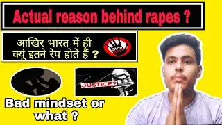 Actual reason behind increasing rape cases in India | Bring awareness | stop rapes #unknowncriminals