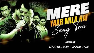 MERE YAAR  MILA HAI SANG | SHOOTOUT AT LOKHANDWALA | DJ ATUL RANA | VISHAL BVN