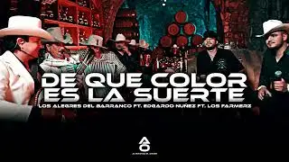 Los Alegres Del Barranco Ft. Edgardo Nuñez Ft. Los Farmerz - De Color Es La Suerte (Corridos 2025)