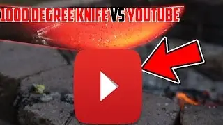 (Rant) EXPERIMENT Glowing 1000 degree KNIFE VS YOUTUBE