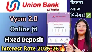 Union Bank of India | FD New Interest Rates for 2025-26 | fd mein kitna interest milega? | vyom 2.0