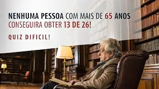 Nenhuma pessoa com mais de 65 anos conseguirá obter 13 de 26! | Quiz Difícil
