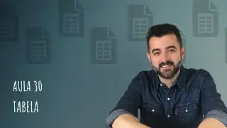 CURSO DE EXCEL - Aula 30 - Tabela