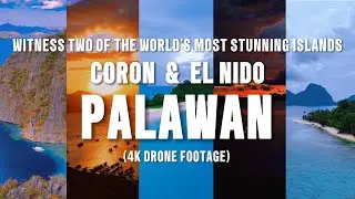 Top Travel Destinations in the Philippines: Coron & El Nido (4K Drone Footage)