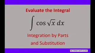 Evaluate the Integral cos sqrt (x) dx Integration  by Parts and Substitution example 1