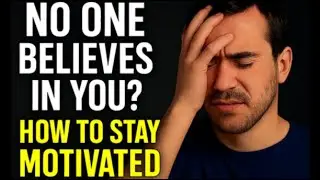 Как сохранить мотивацию, когда никто в тебя не верит?