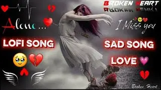Sad song 💔lofi funny song LOFI 🥹song mood of song sad song 🌹song virl funny