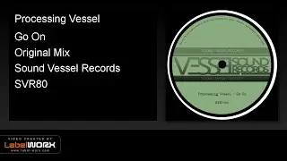 Processing Vessel - Go On (Original Mix)