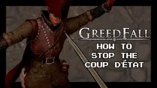 Greedfall: How to Stop the Coup D'&eacute;tat (Missed Coup Achievement/Trophy)