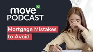 Avoid Mortgage Application Mistakes | Move iQ Property Podcast S8 Ep 8