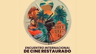 Encuentro Internacional de Cine Restaurado por la conservaci&oacute;n del patrimonio cinematogr&aacute;fico