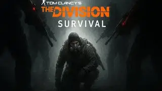 Прохождения ✅Tom Clancy&rsquo;s The Division: Survival✅ Выживание
