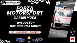 Forza Motorsport Episode 50 - Finishing On A High?! Career Mode Conclusion And Final Thoughts!