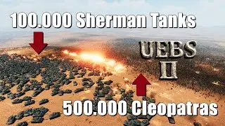 100.000 Sherman Tanks VS 500.000 Cleopatra Units | UEBS 2