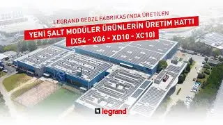 Legrand Yeni Şalt Mod&uuml;ler &Uuml;r&uuml;nler - &Uuml;retim Hattı 2025 (XS4-XG6-XD10-XC10)
