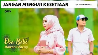 Elsa Bebo Feat Mawan Pedeng - Jangan Menguji Kesetiaan (Official Music Video)