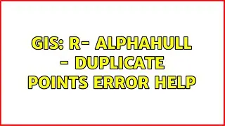 GIS: R- alphahull - duplicate points error help (2 Solutions!!)