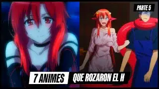 7 ANIMES QUE ROZARON EL L&Iacute;MITE DEL H - PARTE 5