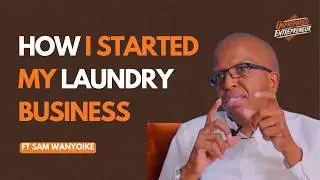 What’s Stopping You? Sam Wanyoike Reflects on All My Laundry’s Humble Beginning