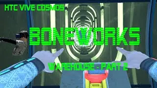 HTC Vive Cosmos: BONEWORKS - Warehouse (Part 2)