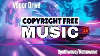 Vapor Drive - Copyright Free Music - Synthwave/Retrowave - OpenEcho