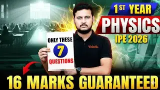 Only These 7 Questions | 16 Marks Guaranteed | IPE 2026 Physics 1st Year | Krishna Sir