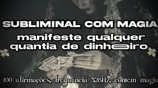 ₊⊹ manifeste qualquer quantia de dinheiro|subliminal com magia e frequ&ecirc;ncia 528Hz + booster ₊⊹